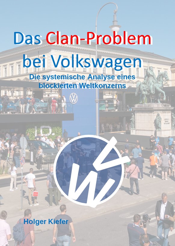 Das Clan Problem bei Volkswagen: Die systemische Analyse eines blockierten Weltkonzerns